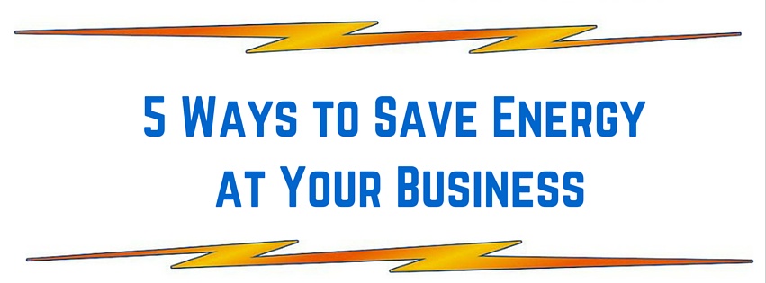 5 Ways to Save Energy at Your Business